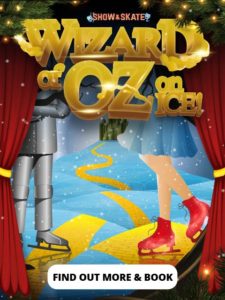 Wizard of Oz on Ice - Showing an image of Dorothy's legs and sparkly red ice skates, and a tin man and his shiny grey skates. With an ice filled road, leading towards an Emerald green coloured city. With a clickable link to purchase tickets for your local show.